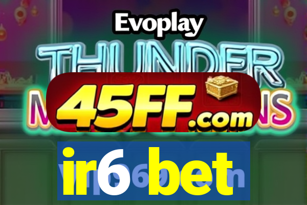 ir6 bet